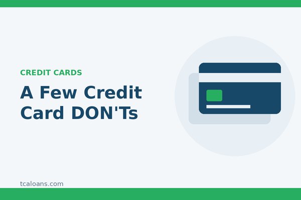 A Few Credit Card DON'Ts: TCALoans illustration