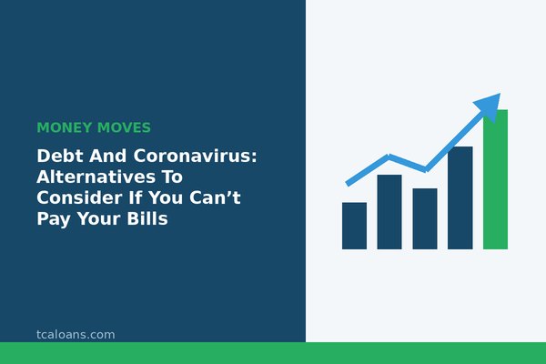 Debt And Coronavirus: Alternatives To Consider If You Can’t Pay Your Bills: TCALoans illustration