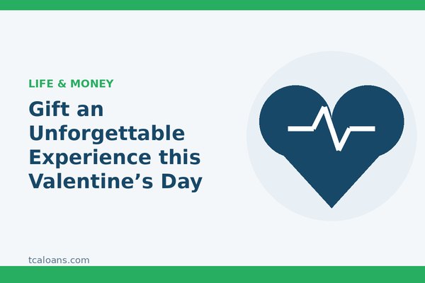 Gift an Unforgettable Experience this Valentine’s Day: TCALoans illustration