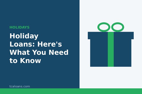 Holiday Loans: Here's What You Need to Know: TCALoans illustration