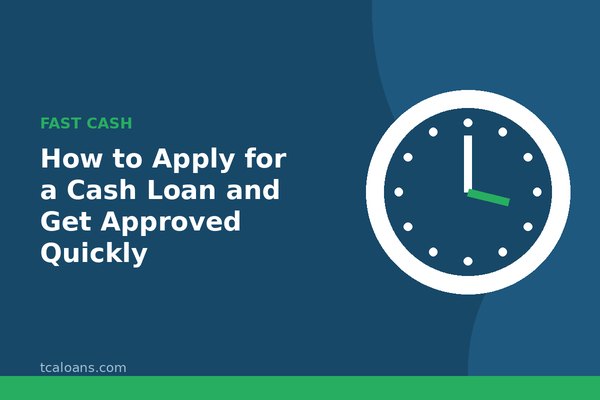 How to Apply for a Cash Loan and Get Approved Quickly: TCALoans illustration