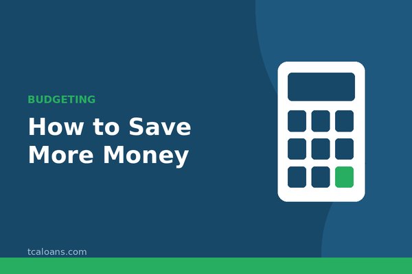 How to Save More Money: TCALoans illustration