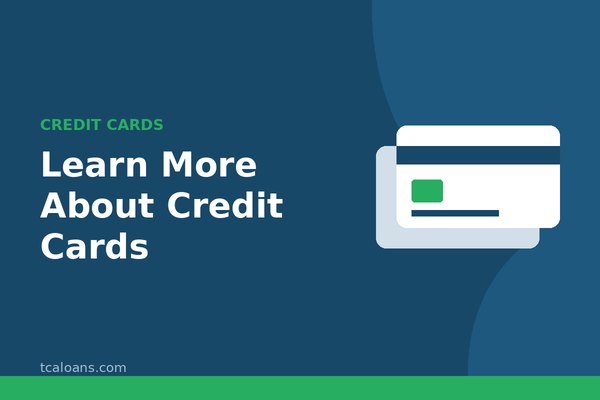 Learn More About Credit Cards: TCALoans illustration