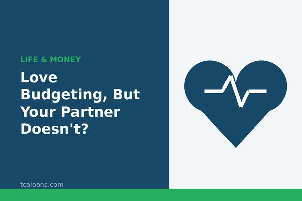 Love Budgeting, But Your Partner Doesn't?: TCALoans illustration