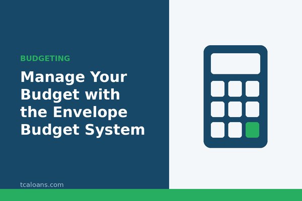 Manage Your Budget with the Envelope Budget System: TCALoans illustration