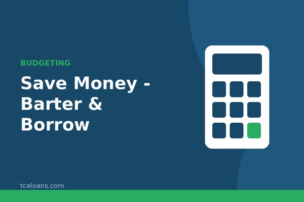 Save Money - Barter & Borrow: TCALoans illustration