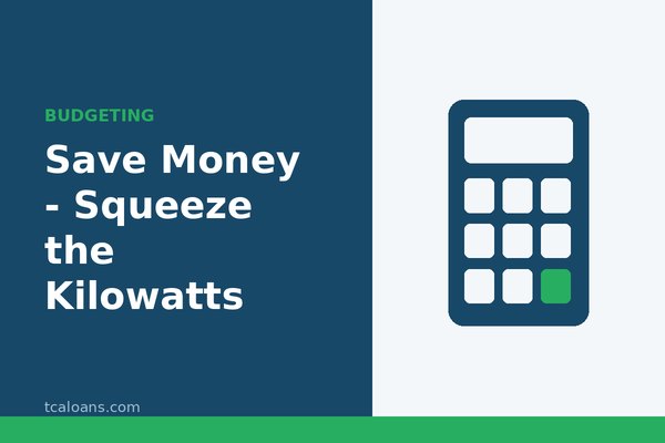 Save Money - Squeeze the Kilowatts: TCALoans illustration