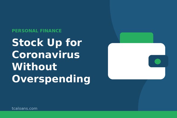 Stock Up for Coronavirus Without Overspending: TCALoans illustration