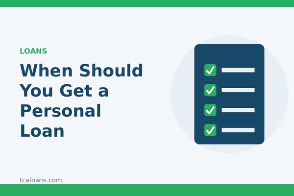 When Should You Get a Personal Loan: TCALoans illustration